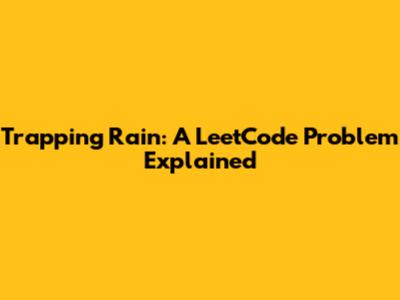 Trapping Rain: A LeetCode Problem Explained