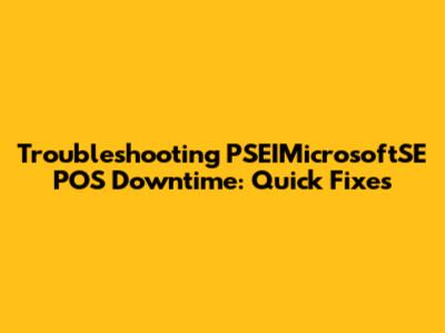 Troubleshooting PSEIMicrosoftSE POS Downtime: Quick Fixes