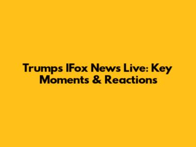 Trump's IFox News Live: Key Moments & Reactions