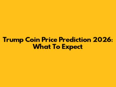 Trump Coin Price Prediction 2026: What To Expect