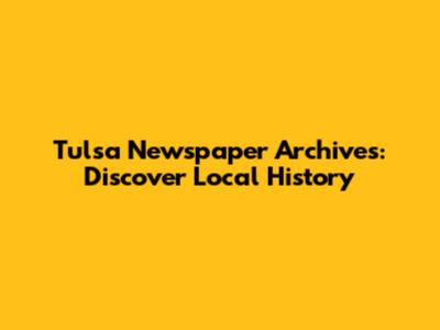Tulsa Newspaper Archives: Discover Local History