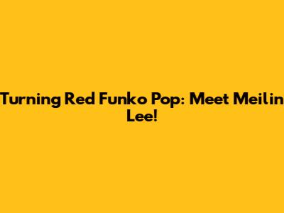Turning Red Funko Pop: Meet Meilin Lee!