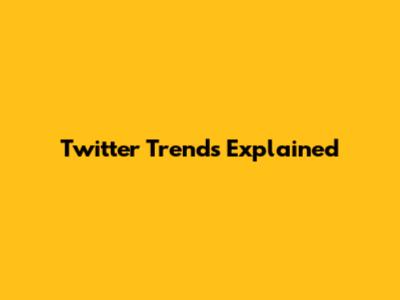 Twitter Trends Explained