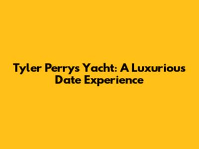 Tyler Perry's Yacht: A Luxurious Date Experience