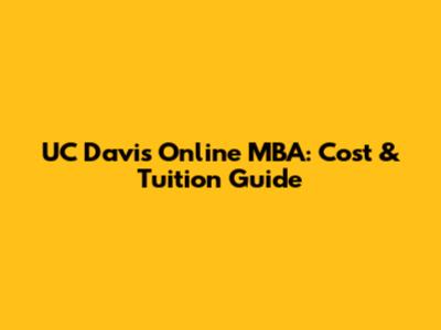 UC Davis Online MBA: Cost & Tuition Guide