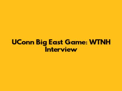 UConn Big East Game: WTNH Interview