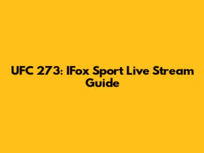 UFC 273: IFox Sport Live Stream Guide