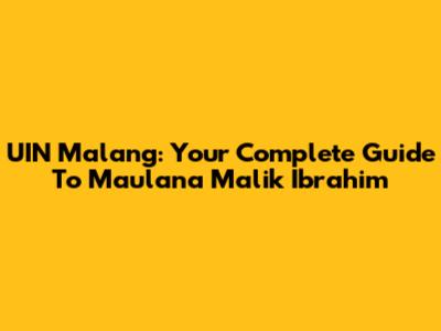 UIN Malang: Your Complete Guide To Maulana Malik Ibrahim