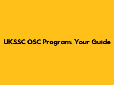UKSSC OSC Program: Your Guide