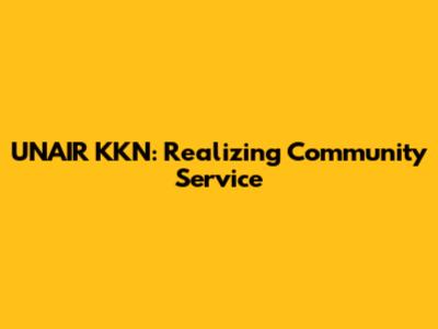 UNAIR KKN: Realizing Community Service