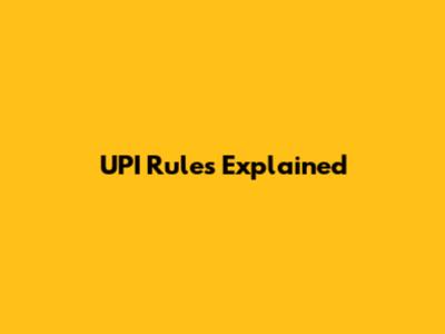 UPI Rules Explained