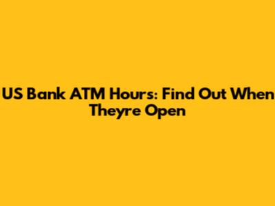 US Bank ATM Hours: Find Out When They're Open