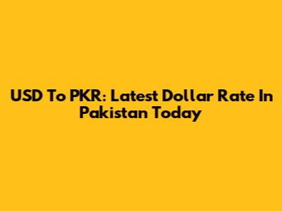 USD To PKR: Latest Dollar Rate In Pakistan Today