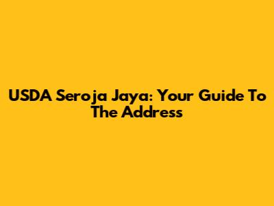 USDA Seroja Jaya: Your Guide To The Address