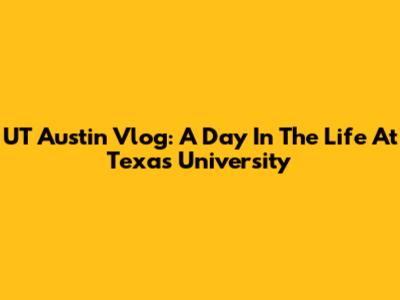 UT Austin Vlog: A Day In The Life At Texas University