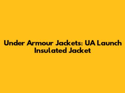 Under Armour Jackets: UA Launch Insulated Jacket