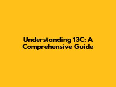 Understanding 13C: A Comprehensive Guide