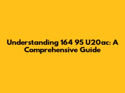 Understanding 164 95 U20ac: A Comprehensive Guide