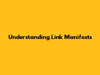 Understanding Link Manifests