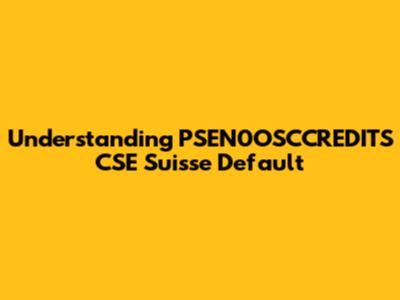 Understanding PSEN0OSCCREDITS CSE Suisse Default
