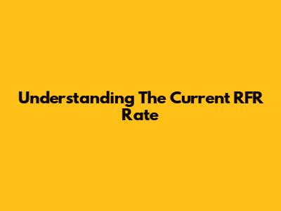 Understanding The Current RFR Rate