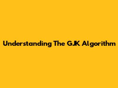 Understanding The GJK Algorithm