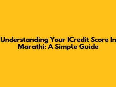 Understanding Your ICredit Score In Marathi: A Simple Guide