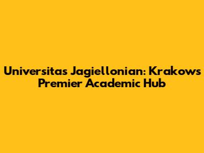 Universitas Jagiellonian: Krakow's Premier Academic Hub