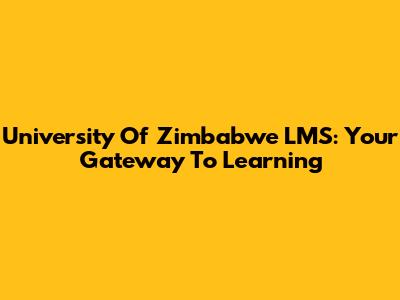 University Of Zimbabwe LMS: Your Gateway To Learning