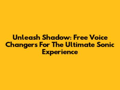 Unleash Shadow: Free Voice Changers For The Ultimate Sonic Experience