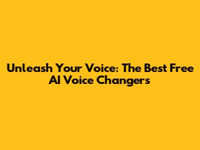 Unleash Your Voice: The Best Free AI Voice Changers