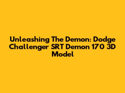 Unleashing The Demon: Dodge Challenger SRT Demon 170 3D Model