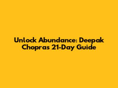 Unlock Abundance: Deepak Chopra's 21-Day Guide