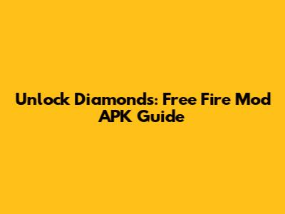 Unlock Diamonds: Free Fire Mod APK Guide