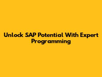 Unlock SAP Potential With Expert Programming