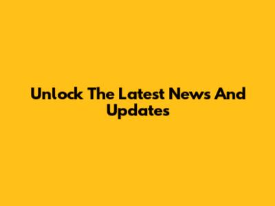Unlock The Latest News And Updates