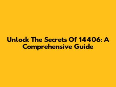 Unlock The Secrets Of 14406: A Comprehensive Guide