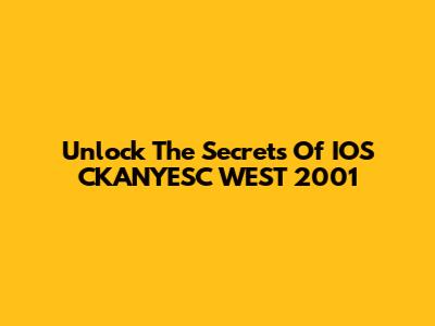 Unlock The Secrets Of IOS CKANYESC WEST 2001