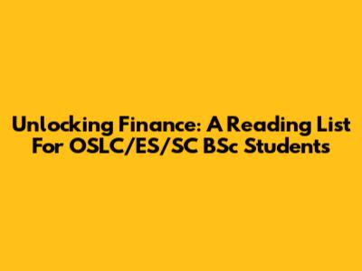 Unlocking Finance: A Reading List For OSLC/ES/SC BSc Students