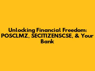Unlocking Financial Freedom: POSCLMZ, SECITIZENSCSE, & Your Bank