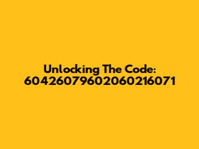 Unlocking The Code: 60426079602060216071