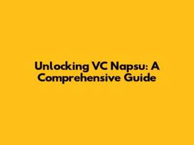 Unlocking VC Napsu: A Comprehensive Guide