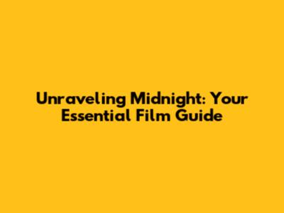 Unraveling 'Midnight': Your Essential Film Guide