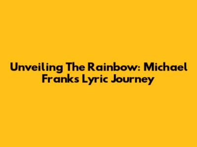 Unveiling 'The Rainbow': Michael Franks' Lyric Journey
