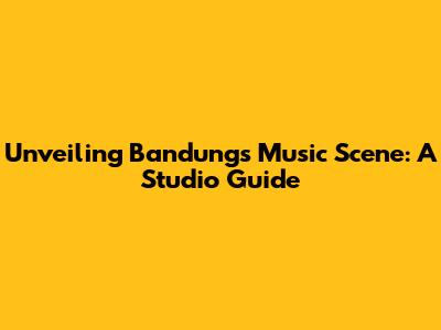 Unveiling Bandung's Music Scene: A Studio Guide