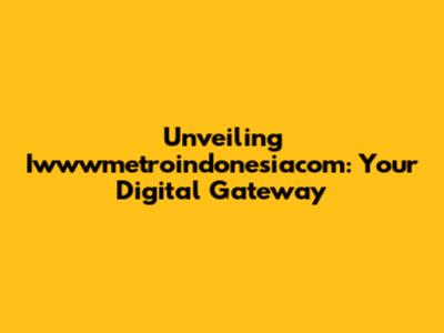 Unveiling Iwwwmetroindonesiacom: Your Digital Gateway