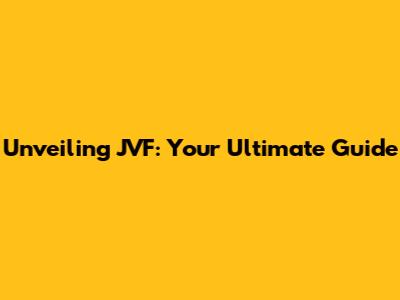 Unveiling JVF: Your Ultimate Guide