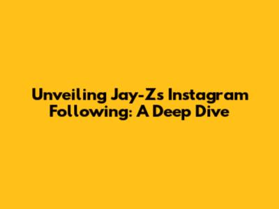 Unveiling Jay-Z's Instagram Following: A Deep Dive