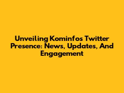 Unveiling Kominfo's Twitter Presence: News, Updates, And Engagement