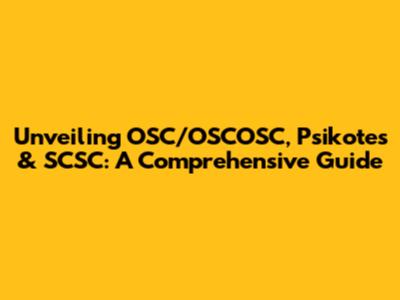 Unveiling OSC/OSCOSC, Psikotes & SCSC: A Comprehensive Guide